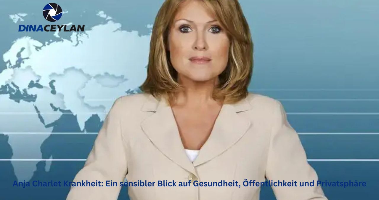 Anja Charlet Krankheit: Ein sensibler Blick auf Gesundheit, Öffentlichkeit und Privatsphäre