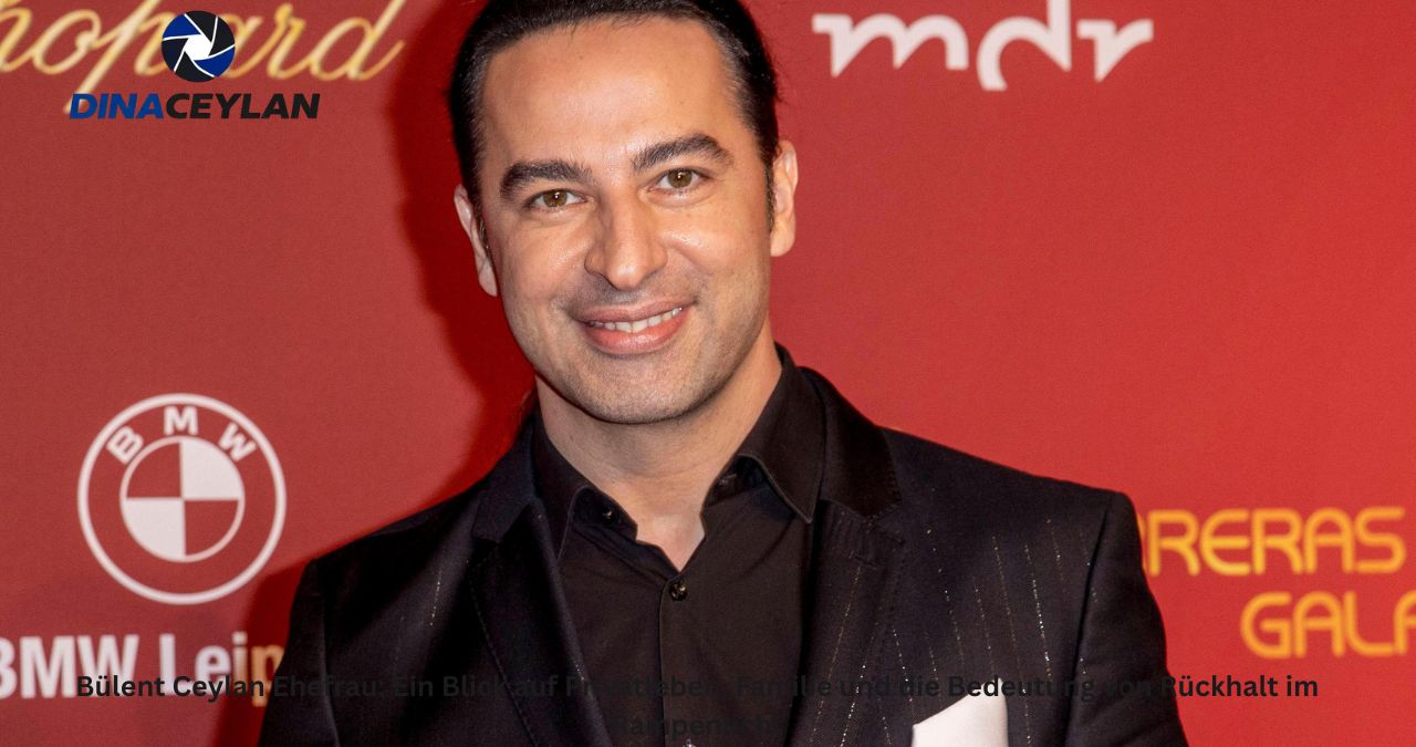 Bülent Ceylan Ehefrau: Ein Blick auf Privatleben, Familie und die Bedeutung von Rückhalt im Rampenlicht