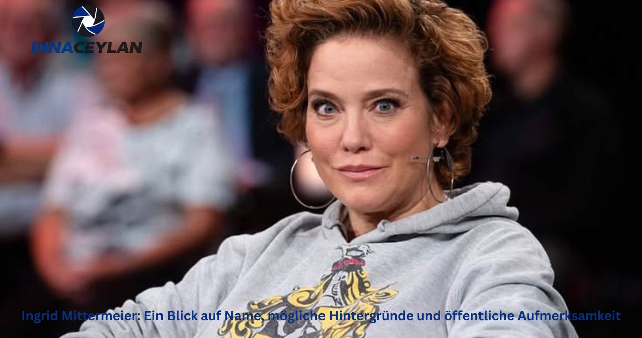Ingrid Mittermeier: Ein Blick auf Name, mögliche Hintergründe und öffentliche Aufmerksamkeit